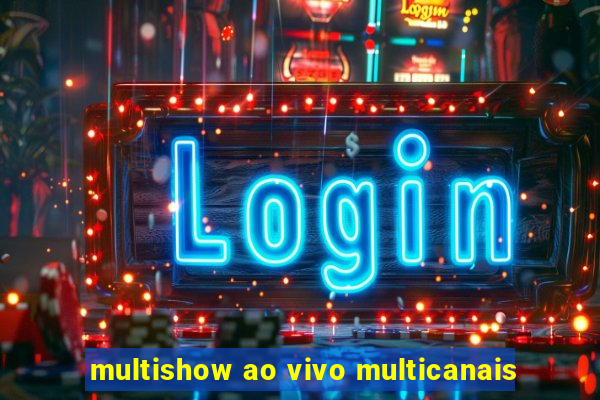 multishow ao vivo multicanais